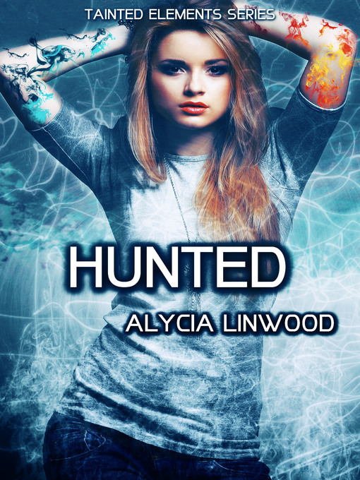 Title details for Hunted (Tainted Elements, #5) by Alycia Linwood - Available